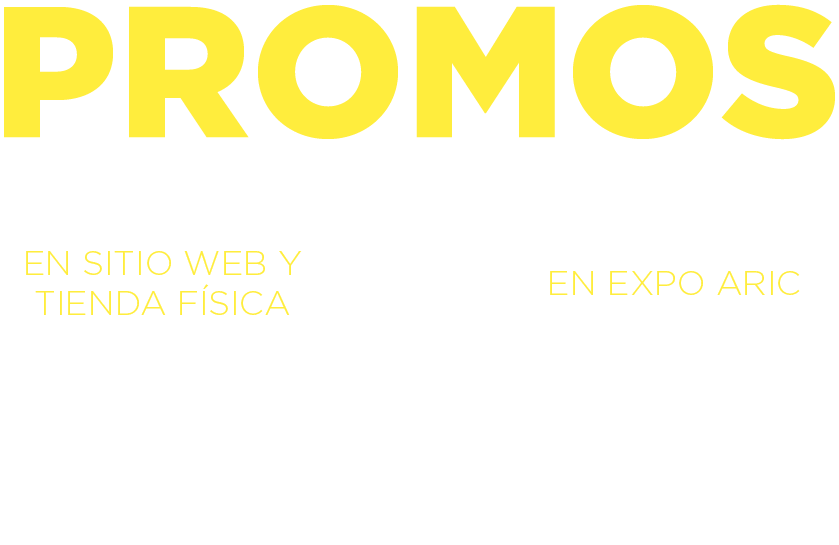 Promos en sitio web y tienda física 21 al 30 de septiembre, en Expo ARIC 24 al 26 de septiembre 2026